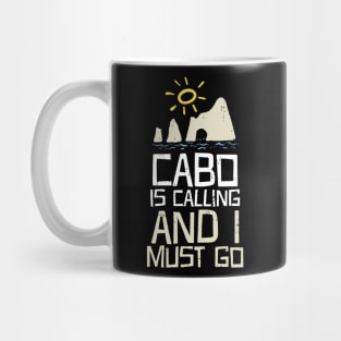 Cabo Is Calling And I Must Go Mug